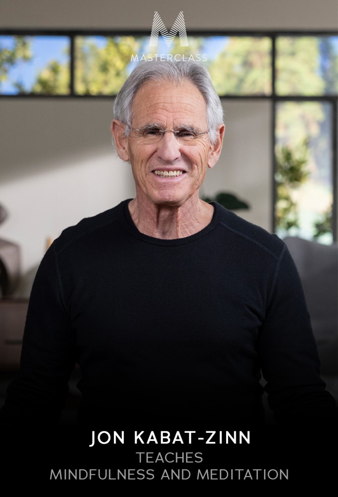 MasterClass Jon Kabat-Zinn Teaches Mindfulness and Meditation - Season 1 [412567] (A1751725717) [[Masterclass Series]] --Plex--